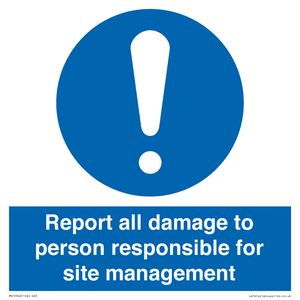 Report all damage to person responsible for site management